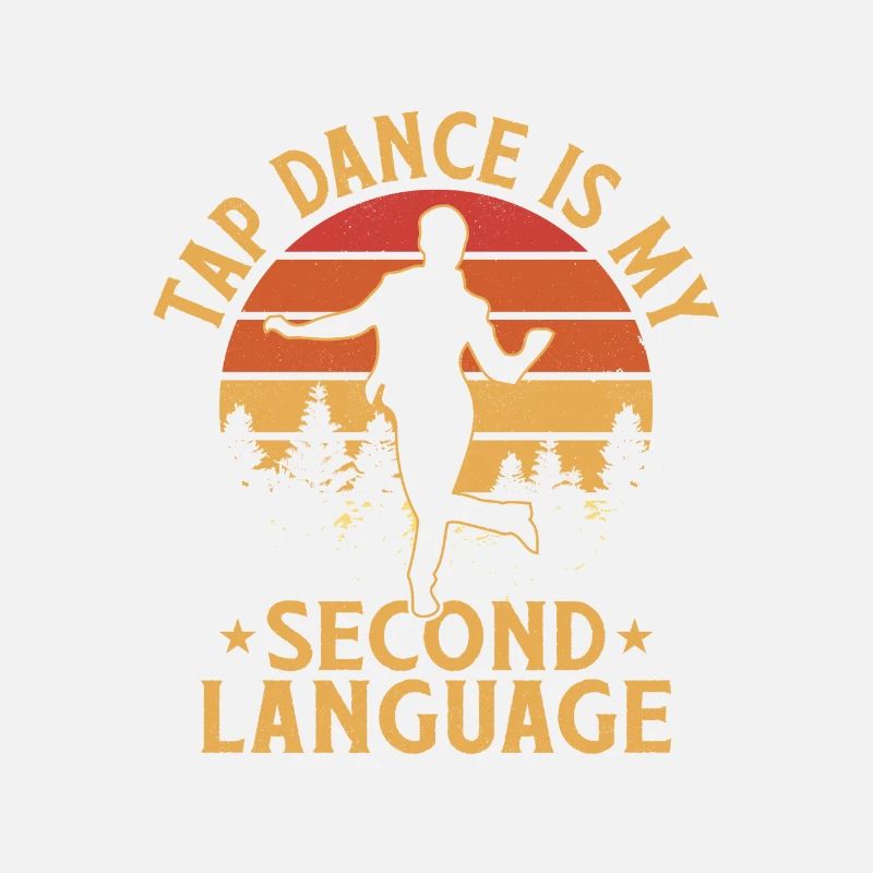 Tap Dance is My Second Language Tap Dancing Tap Da
