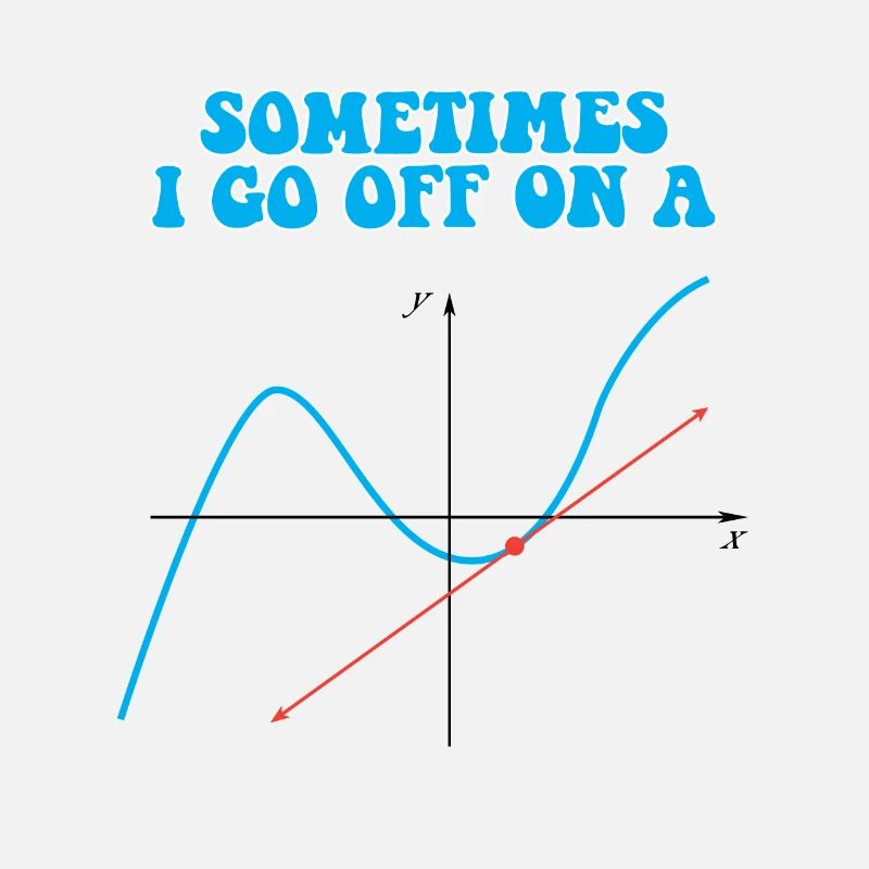 Sometimes I Go Off On A Tangent Math Pun