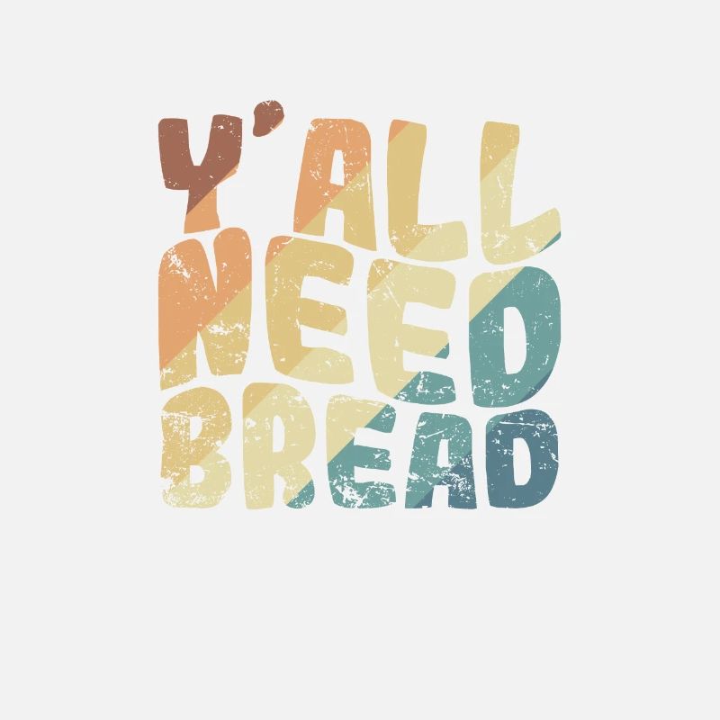 Y'all Need Bread Bäcker Backware