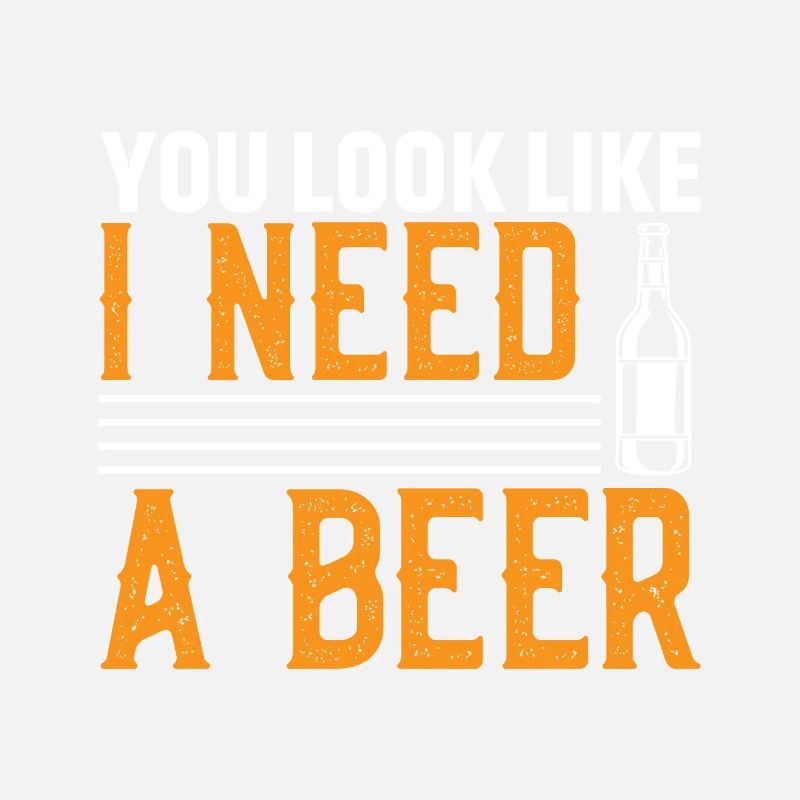 Du Siehst Aus Als Bräuchte Ich Ein Bier