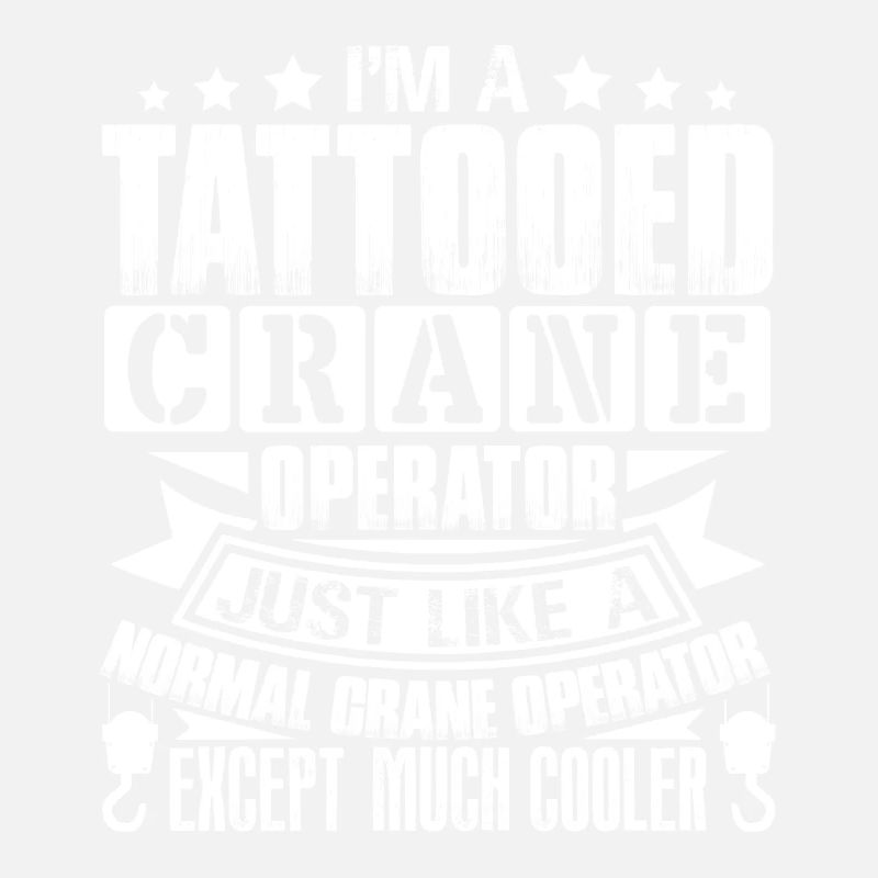 Crane Operator Tattooed Crane Operator