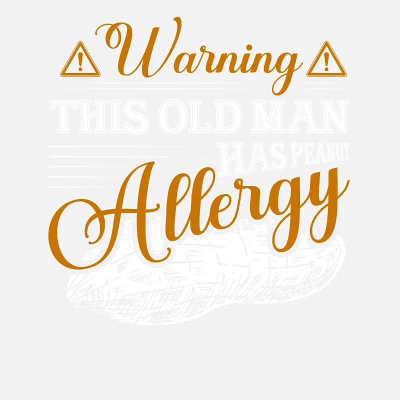 Warning This Old Man Has Peanut Allergy