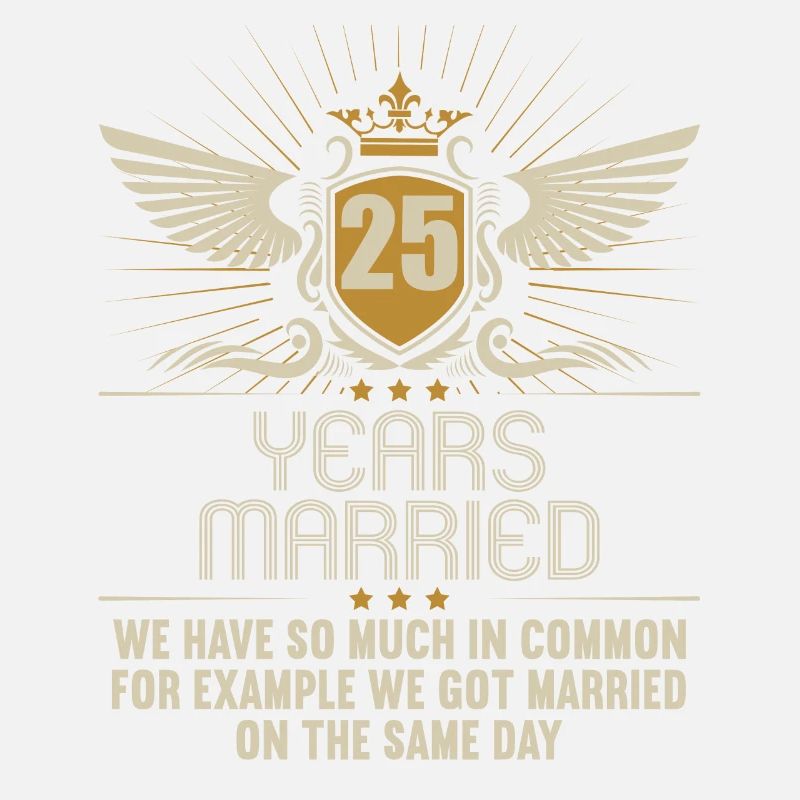 We have a lot in common 25th wedding anniversary