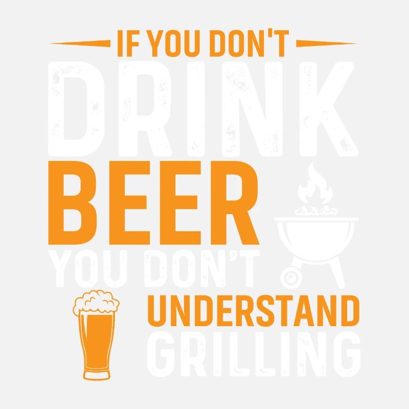 Wenn Du Kein Bier Trinkst, Verstehst Du Das Grille