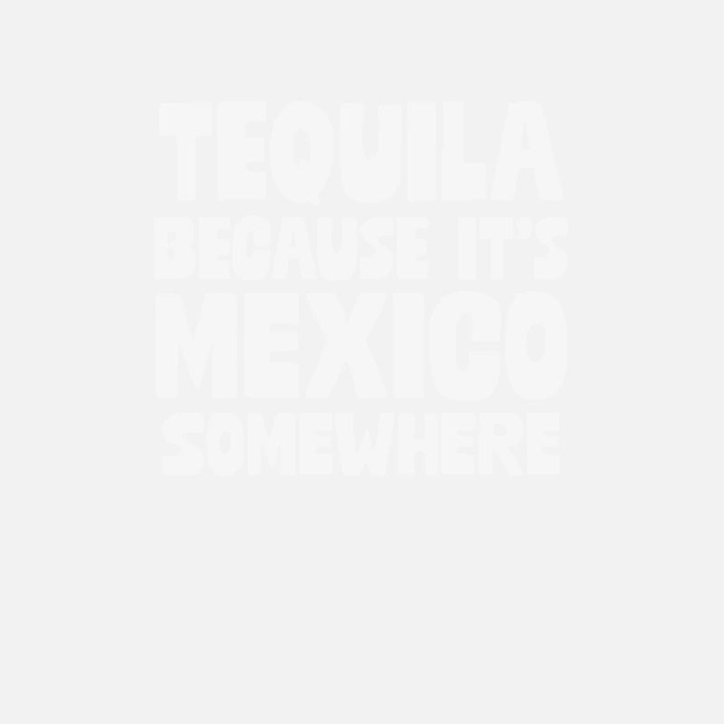Tequila parce que c’est le Mexique quelque part Jeu de mots mexicain