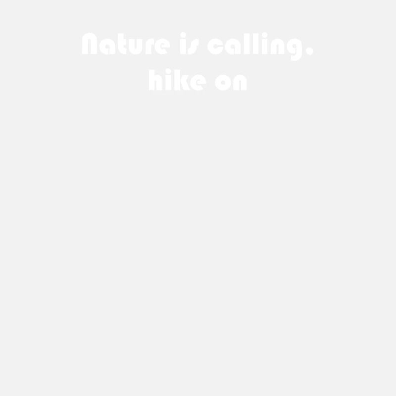 Hiking - Nature is calling, hike on