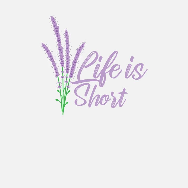 Life is short Lavendel Garten Duft