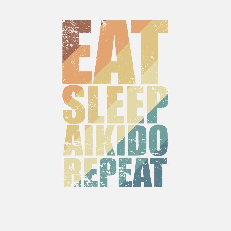 Eat Sleep Aikido Repeat Martial Arts