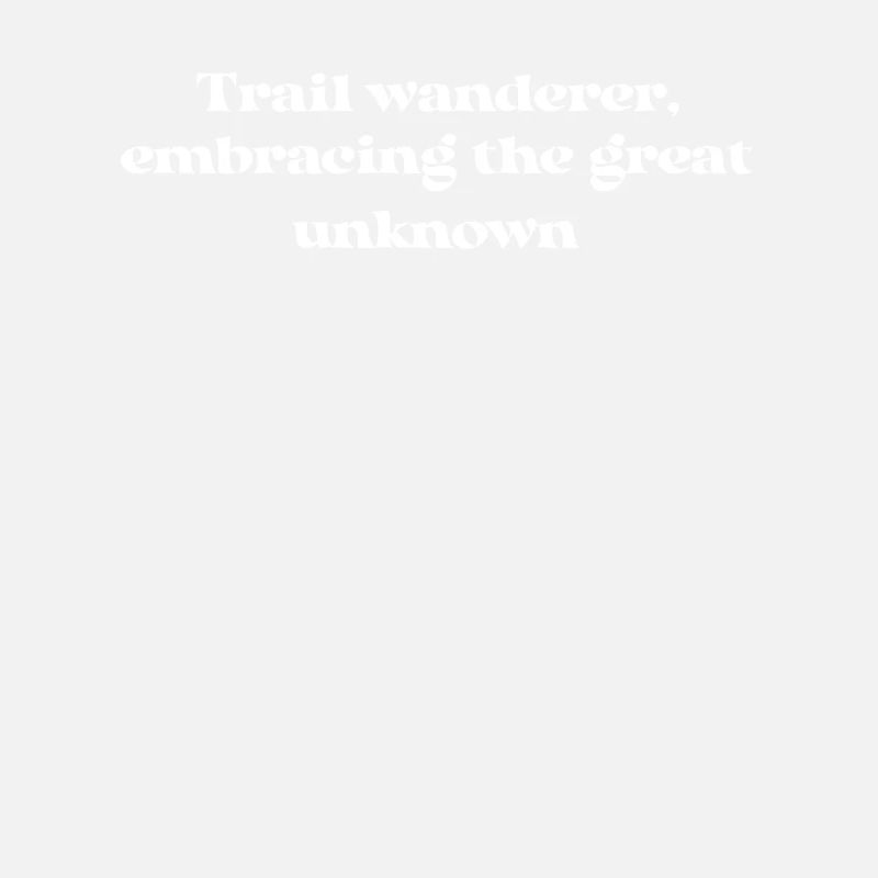 Hiking - Trail wanderer, embracing the great