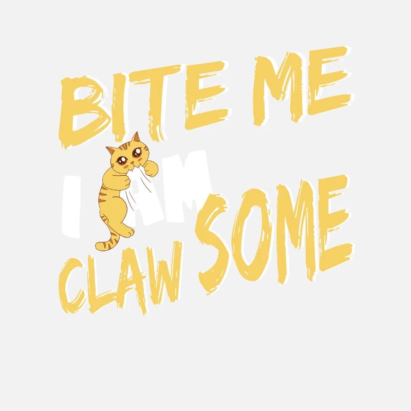 Bite me i'm Claw-some Biting Cat