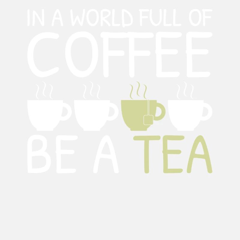 Tee Lustiges Geschenk in einer Welt voller Kaffee Sei ein Tee