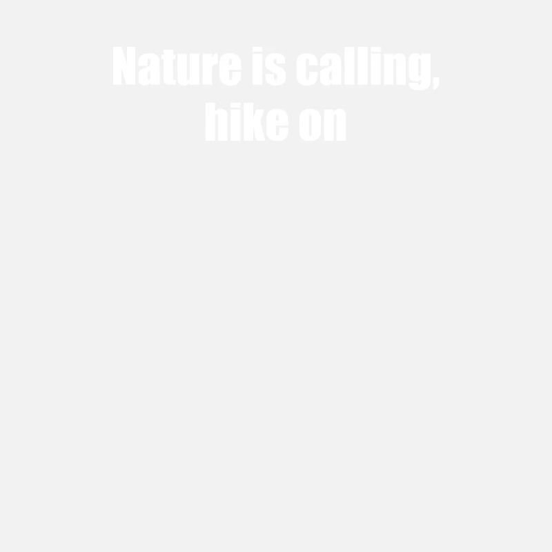 Hiking - Nature is calling, hike on