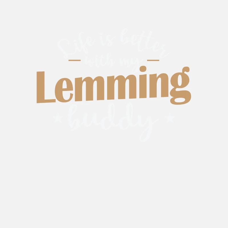 Life is better with my Lemming Buddy Rodent