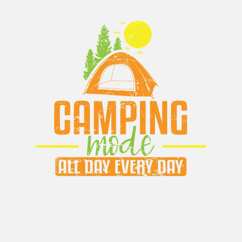 Camping Mode all Day every Day Holiday