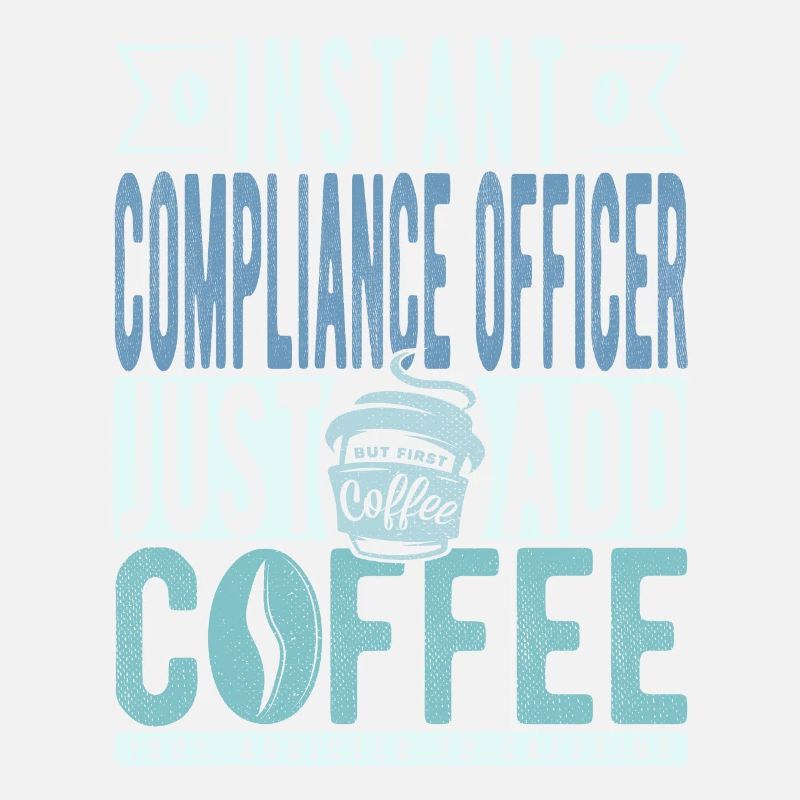 Instant Compliance Officer Just Add Coffee