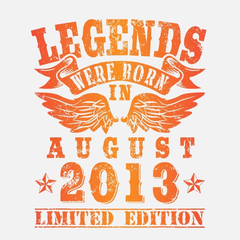 Legends were born in August 2013 Geburtstag
