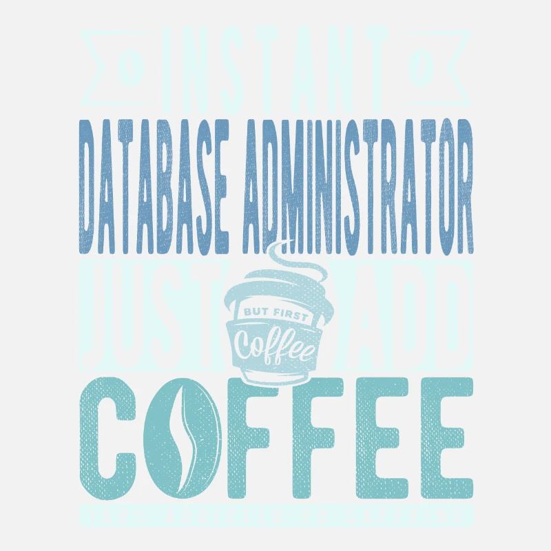 Instant Database Administrator Just Add Coffee