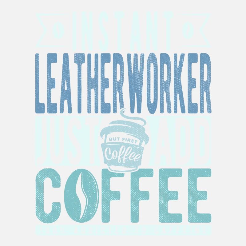 Instant Leatherworker Just Add Coffee
