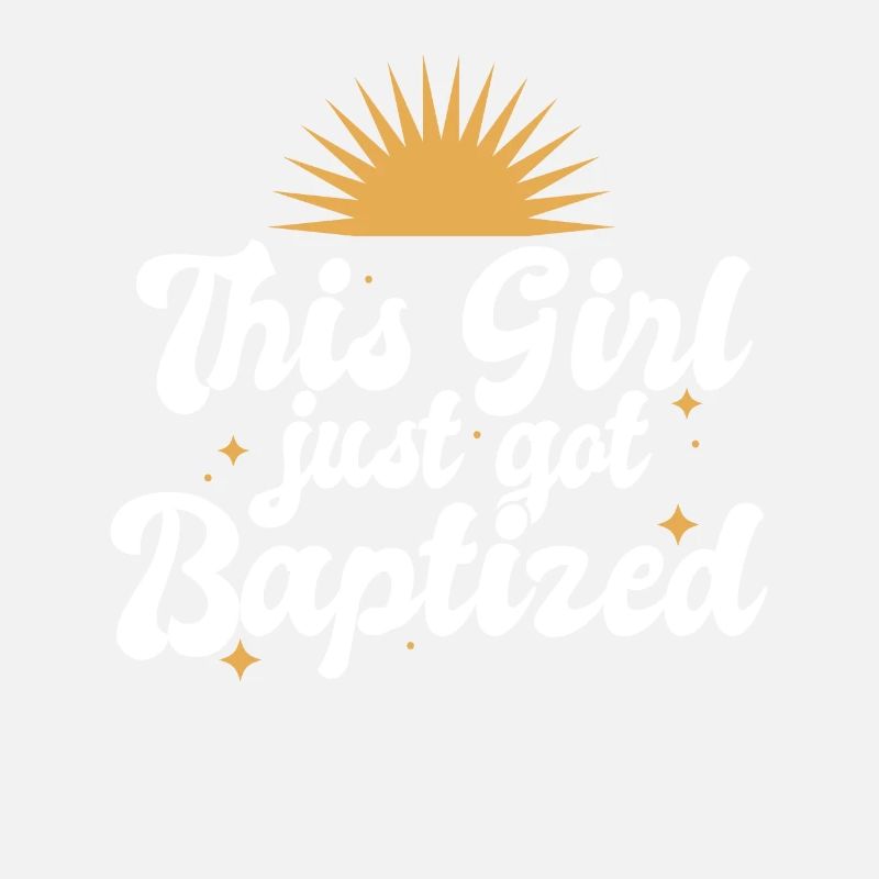 This Girl Just Got Baptized Christian Religious
