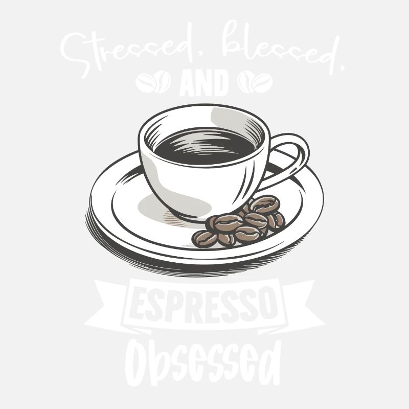 Stressed Espresso Obsessed - Coffee Lover