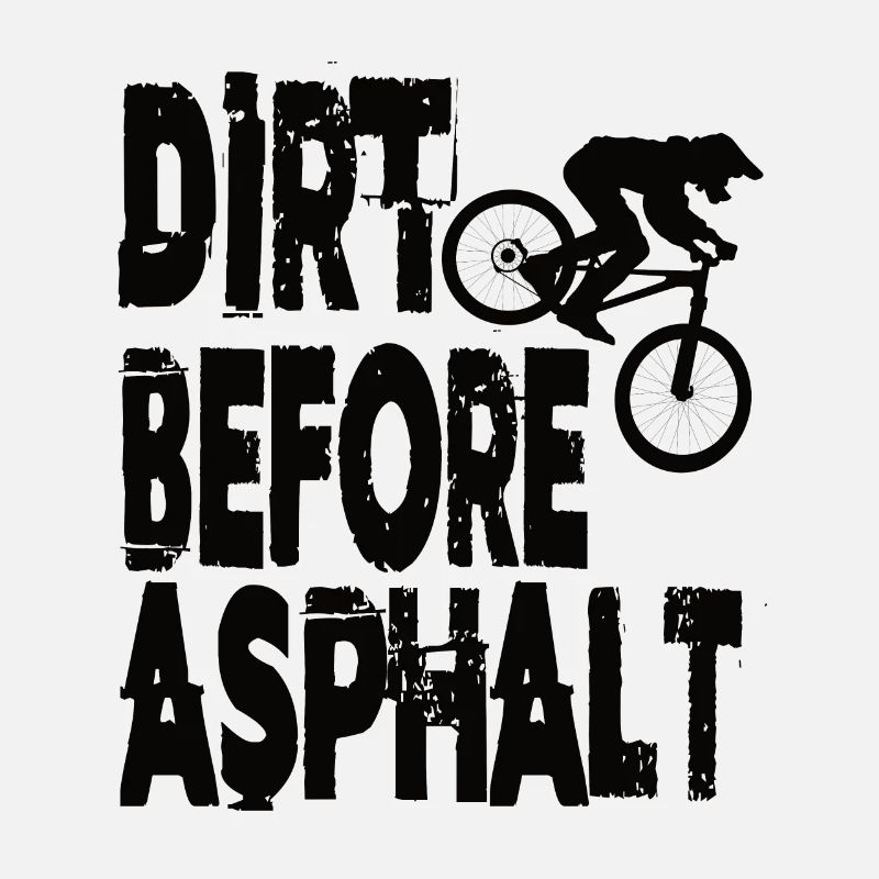 Dirt Before Asphalt Downhill VTT VTT
