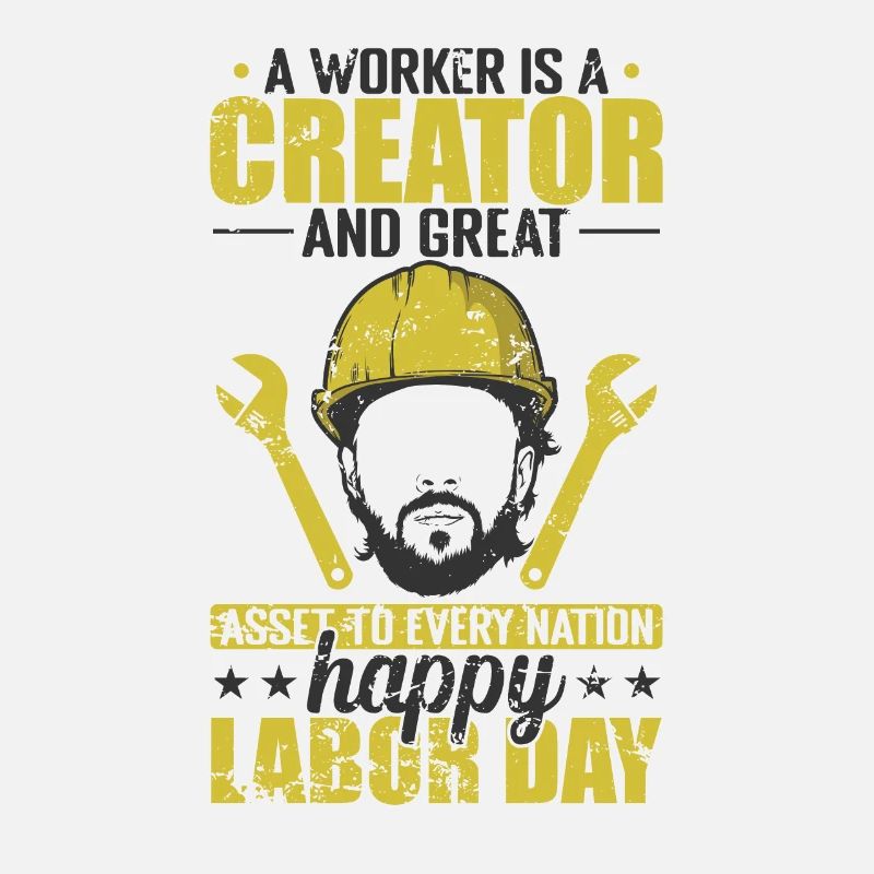 Worker is a Creator great Nation Labor Day