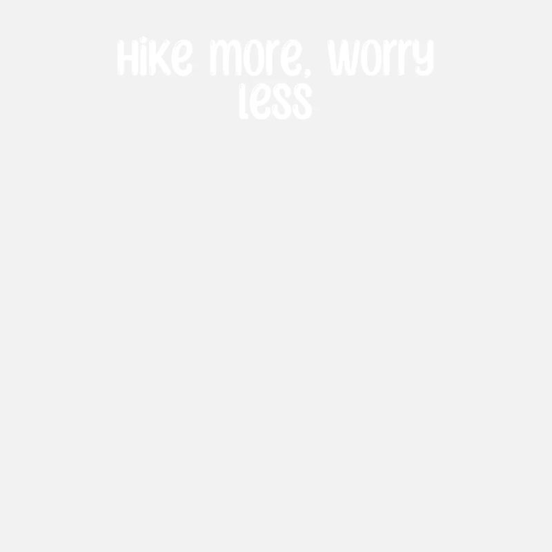 Wandern - Hike more, worry less