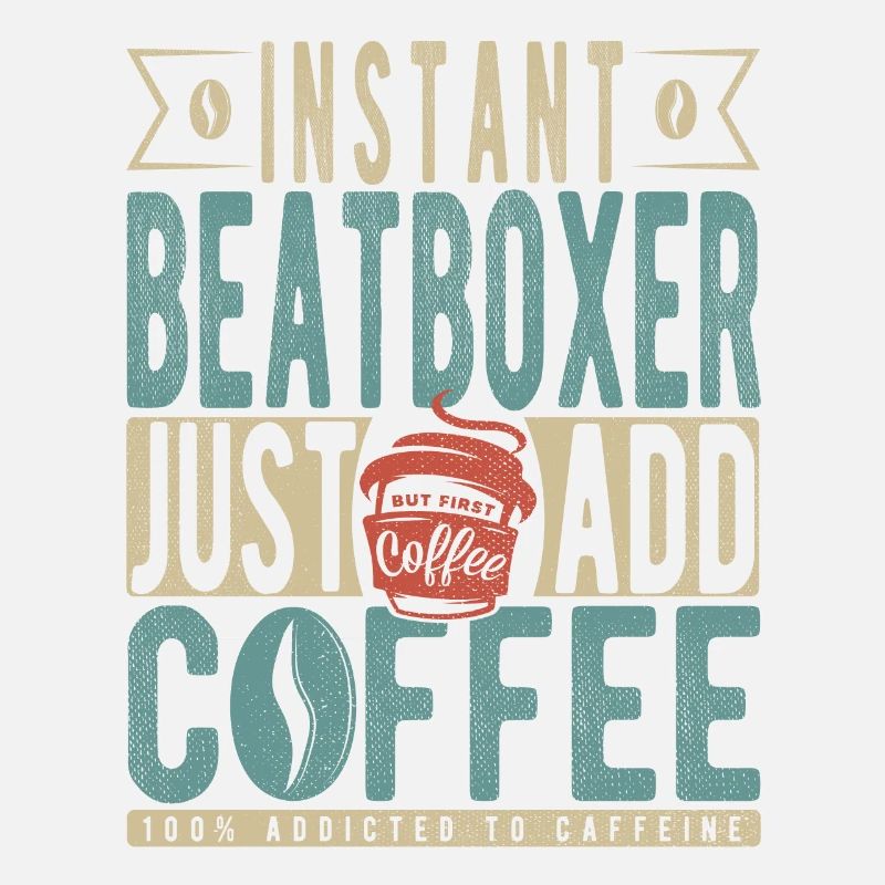 Beatboxer instantané Il suffit d’ajouter du café