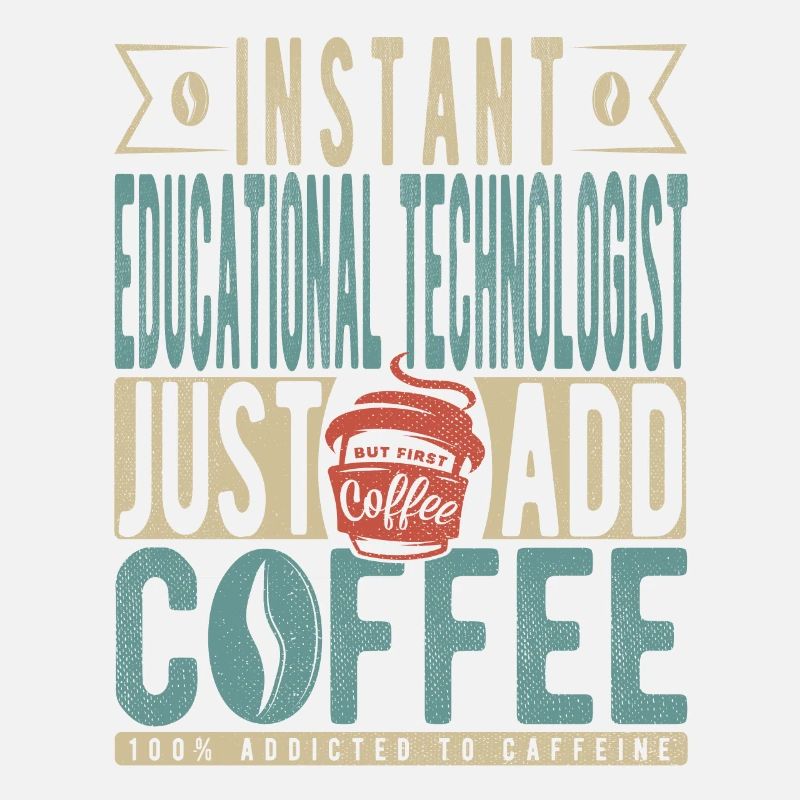 Instant Educational Technologist Just Add Coffee