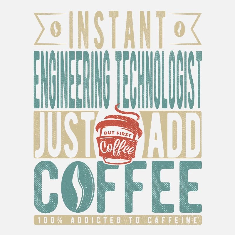 Instant Engineering Technologist Just Add Coffee