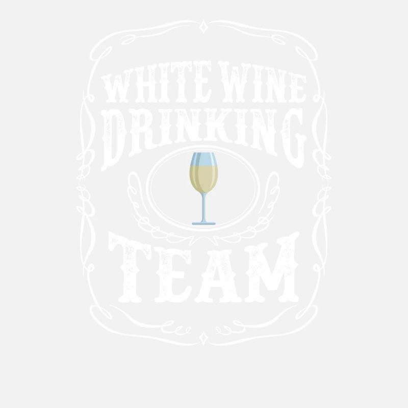 White Wine Drinking Team Alcoholic Beverages Pun