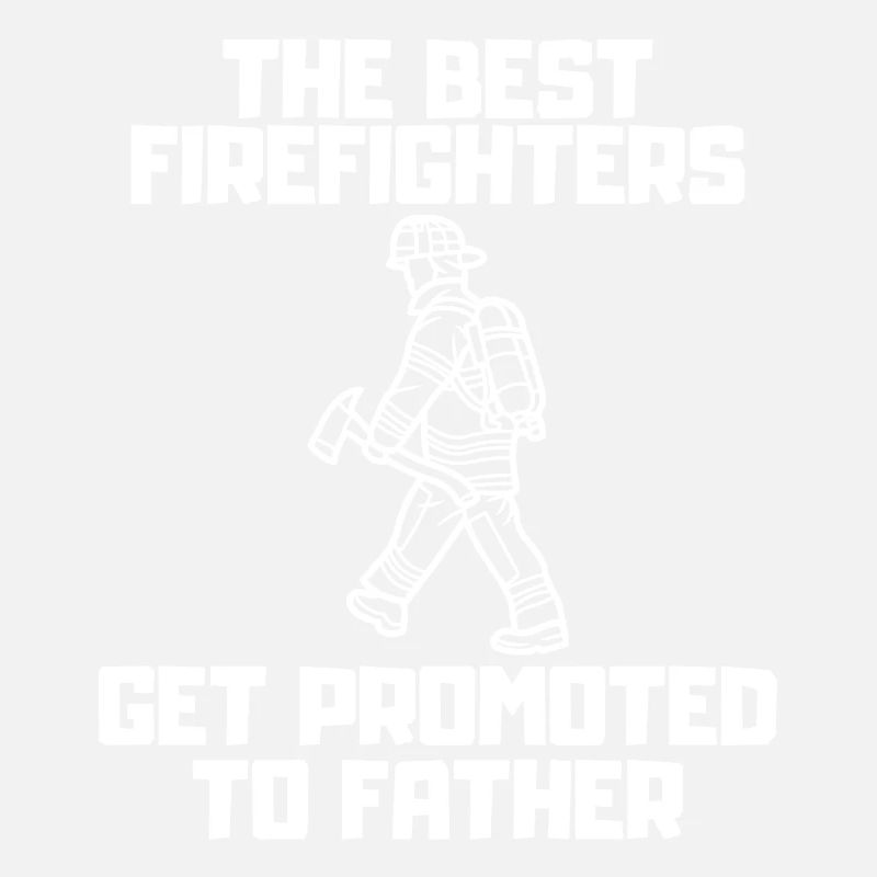 Firefighter Daddy Profession Passion