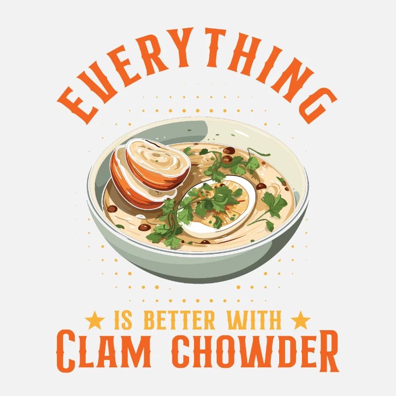 Everything Is Better With Clam Chowder