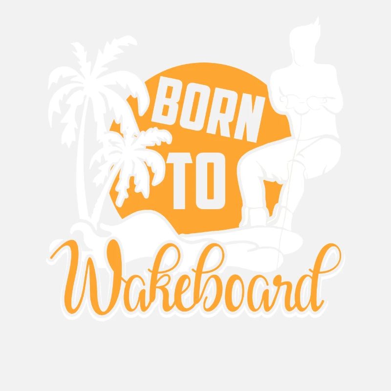 Wakeboarding Born To Wakeboard