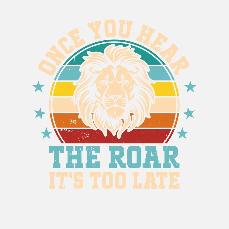 Leo - As soon as you hear the roar, it's too late