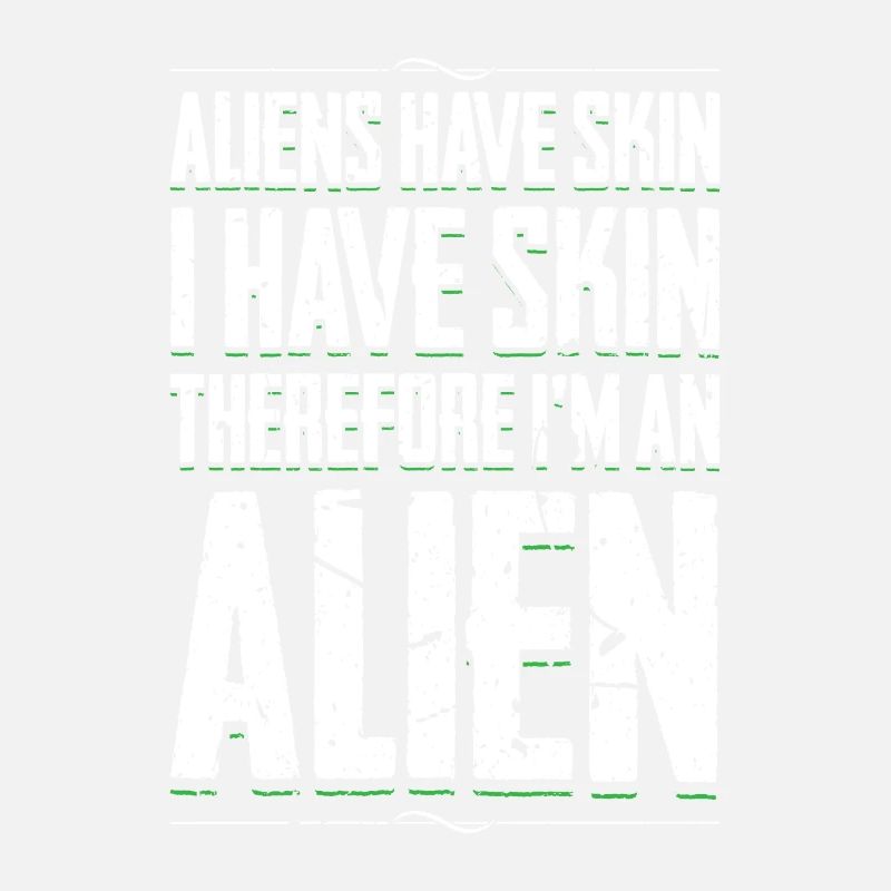 Aliens haben Haut, ich habe Haut, also bin ich ein Alien