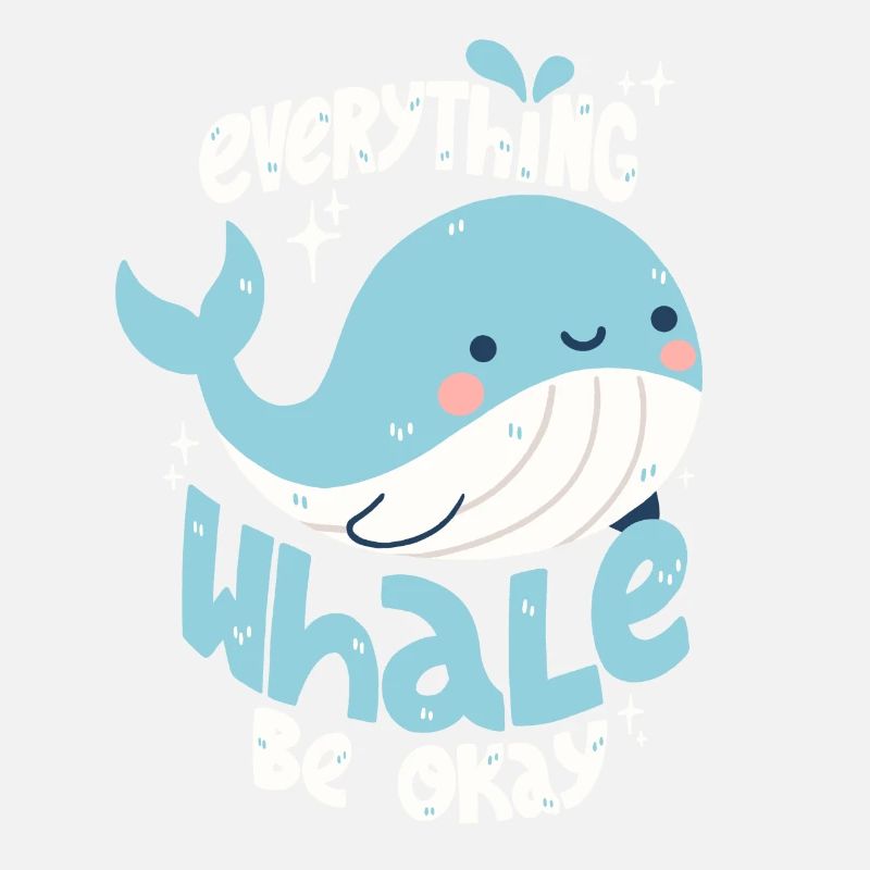 Wal Spruch: "Everything Whale Be Okay"