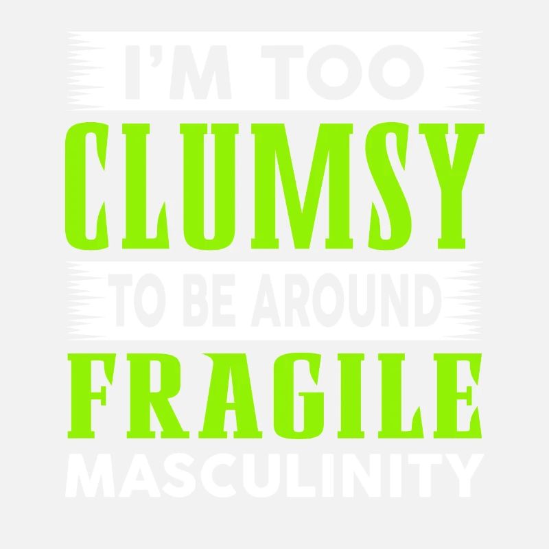 Clumsy To Fragile Masculinity