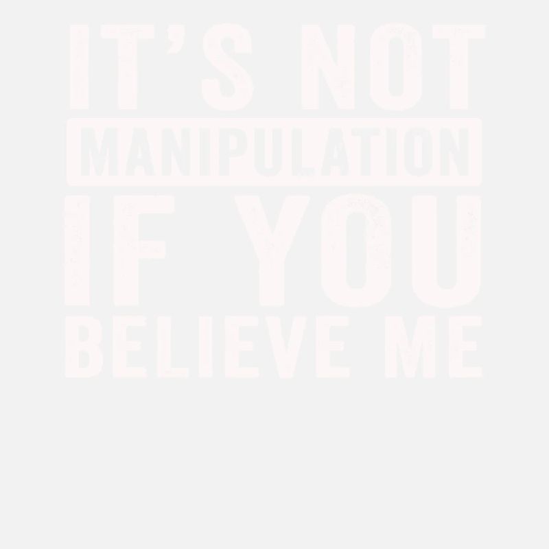 Pas de manipulation si vous croyez