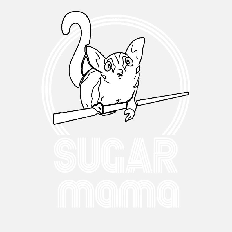 Sugar Mama Funny Sugar Glider Sugar Glider Moms