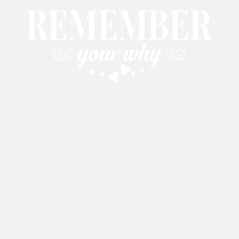 Remember Your Why - Motivational Quote