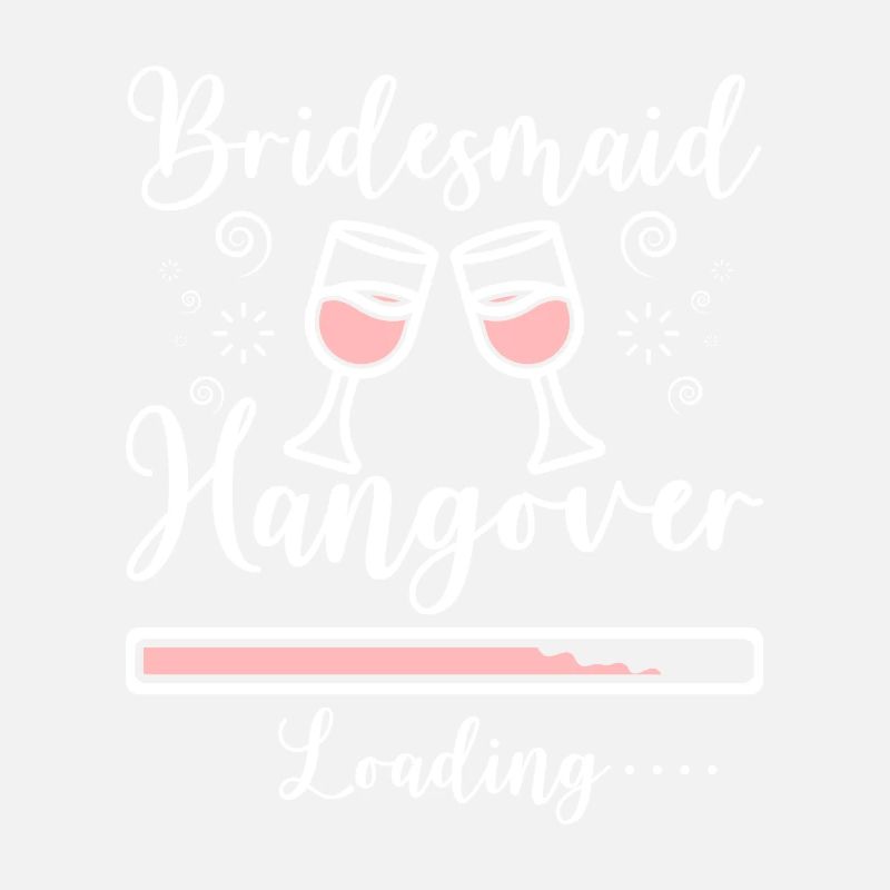 Team Bride Bridesmaid Hangover Loading