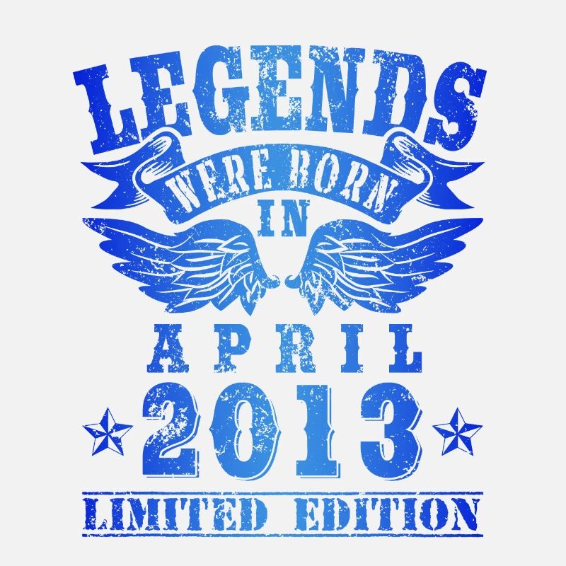 Legends were born in April 2013 Geburtstag