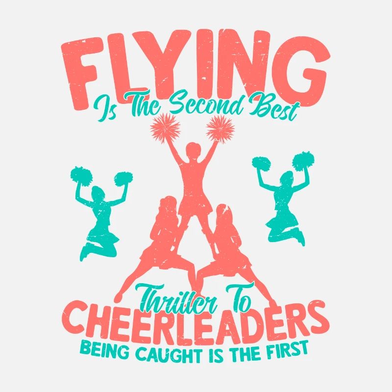 Flying Is The Second Best Thrill To Cheerleaders T