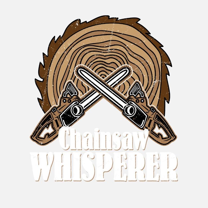 Chainsaw Whisperer Logger Lumberjack Logging