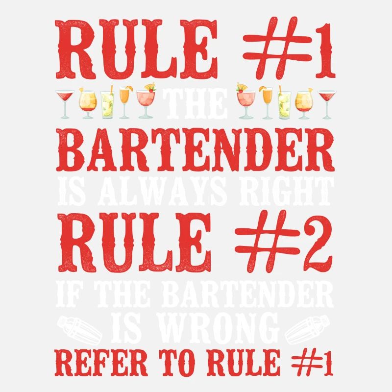Bartender Mixologist Rule #1 The