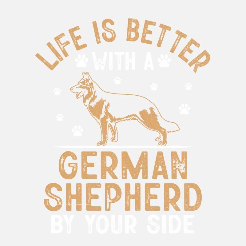 Life Is Better With A German Shepherd By Your Side