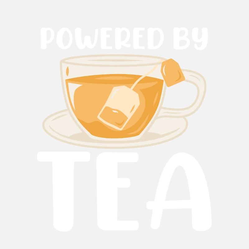 Powered By Tea Tea Lover Cup Of Tea Tea Drinker