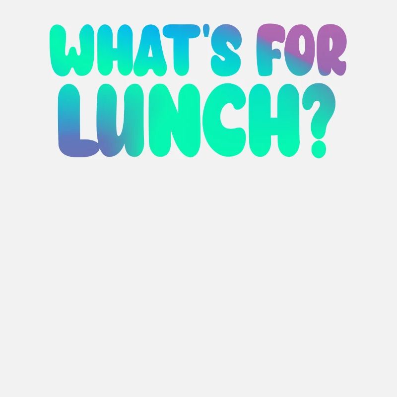 What's For Lunch?