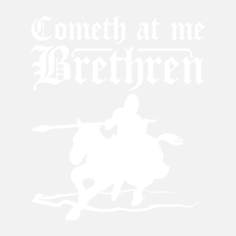 Cometh at me brethren